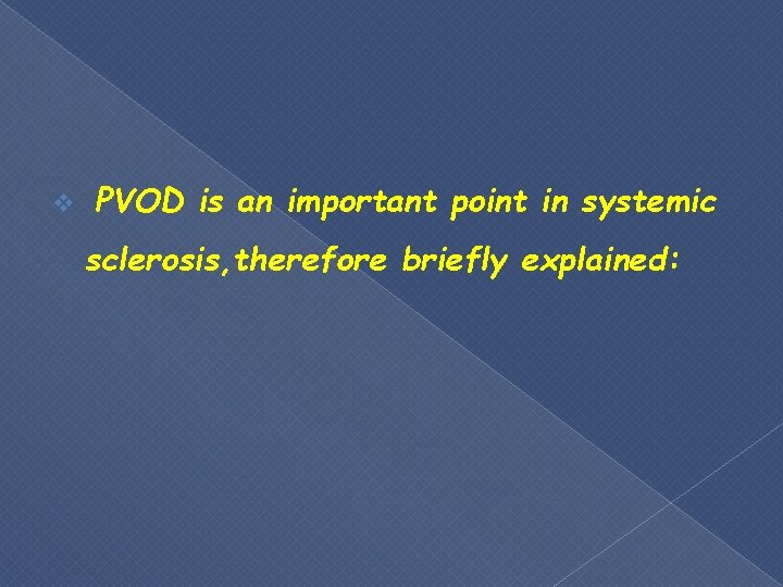 v PVOD is an important point in systemic sclerosis, therefore briefly explained: 