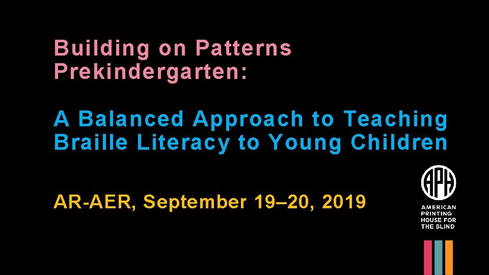 Building on Patterns Prekindergarten: A Balanced Approach to Teaching Braille Literacy to Young Children