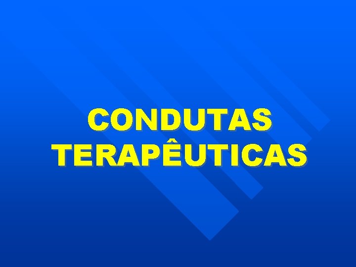 CONDUTAS TERAPÊUTICAS 