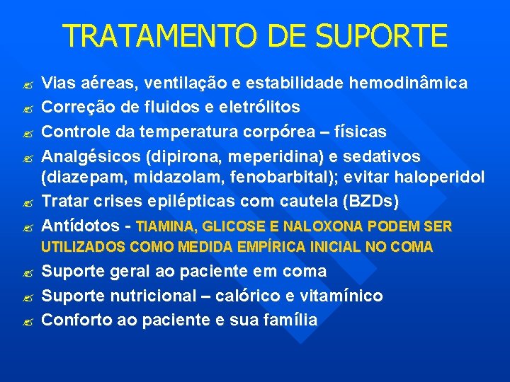 TRATAMENTO DE SUPORTE Vias aéreas, ventilação e estabilidade hemodinâmica Correção de fluidos e eletrólitos