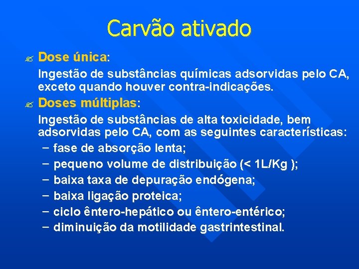 Carvão ativado Dose única: Ingestão de substâncias químicas adsorvidas pelo CA, exceto quando houver