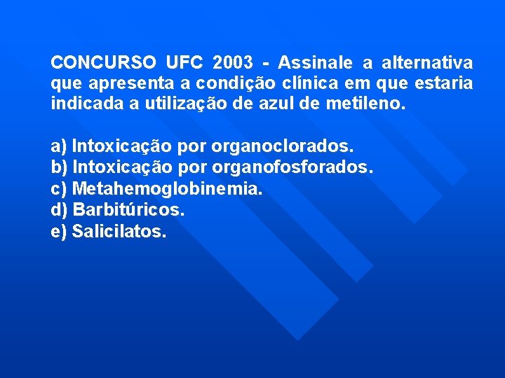 CONCURSO UFC 2003 - Assinale a alternativa que apresenta a condição clínica em que