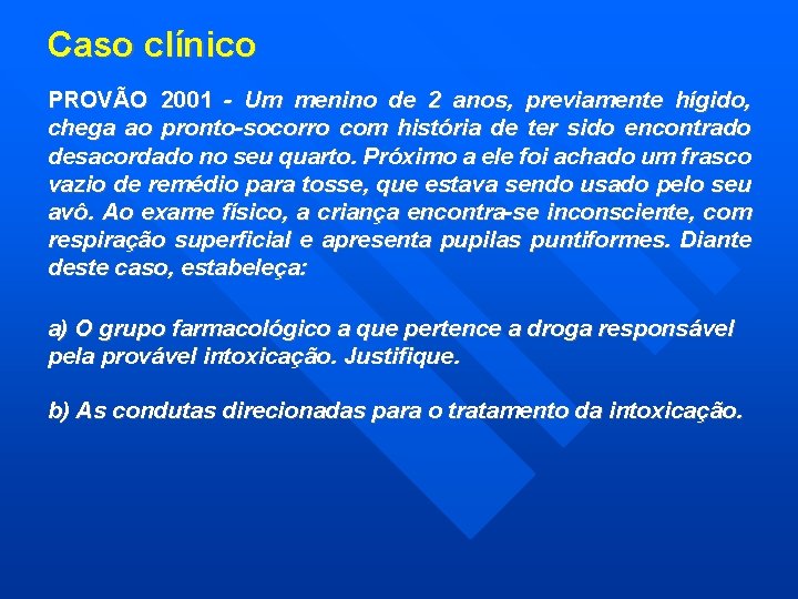 Caso clínico PROVÃO 2001 - Um menino de 2 anos, previamente hígido, chega ao