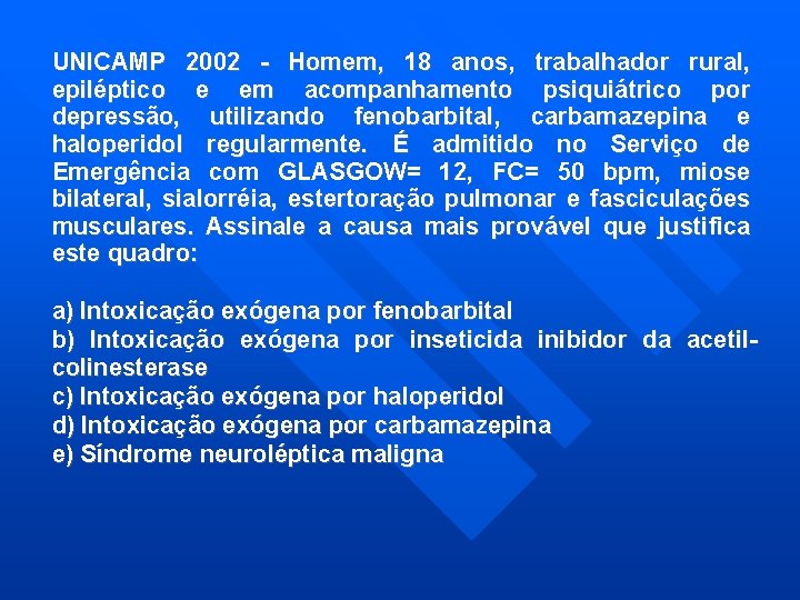 UNICAMP 2002 - Homem, 18 anos, trabalhador rural, epiléptico e em acompanhamento psiquiátrico por