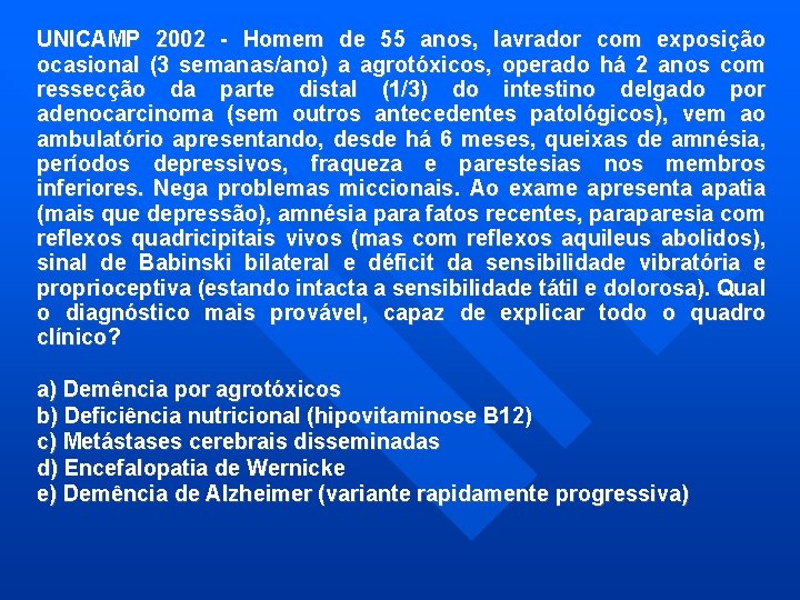 UNICAMP 2002 - Homem de 55 anos, lavrador com exposição ocasional (3 semanas/ano) a