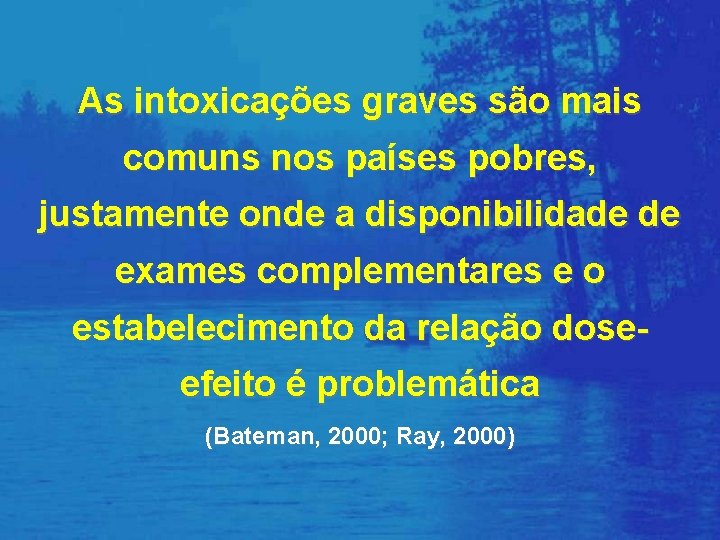 As intoxicações graves são mais comuns nos países pobres, justamente onde a disponibilidade de