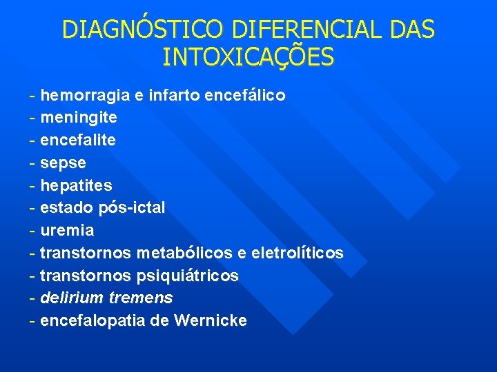 DIAGNÓSTICO DIFERENCIAL DAS INTOXICAÇÕES - hemorragia e infarto encefálico - meningite - encefalite -