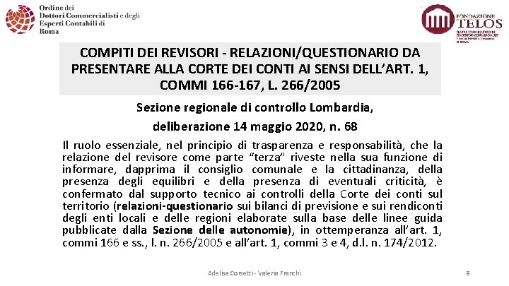 COMPITI DEI REVISORI RELAZIONI/QUESTIONARIO DA PRESENTARE ALLA CORTE DEI CONTI AI SENSI DELL’ART. 1,