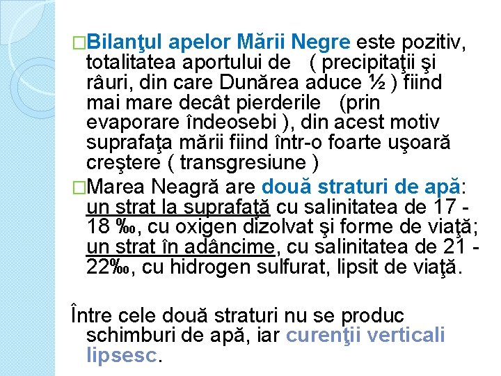 �Bilanţul apelor Mării Negre este pozitiv, totalitatea aportului de ( precipitaţii şi râuri, din �Bilanţul apelor Mării Negre este pozitiv, totalitatea aportului de ( precipitaţii şi râuri, din
