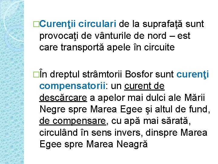 �Curenţii circulari de la suprafaţă sunt provocaţi de vânturile de nord – est care �Curenţii circulari de la suprafaţă sunt provocaţi de vânturile de nord – est care
