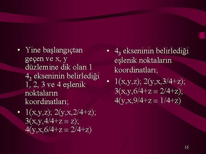  • Yine başlangıçtan • 43 ekseninin belirlediği geçen ve x, y eşlenik noktaların