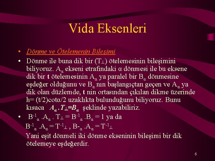 Vida Eksenleri • Dönme ve Ötelemenin Bileşimi • Dönme ile buna dik bir (T┴)
