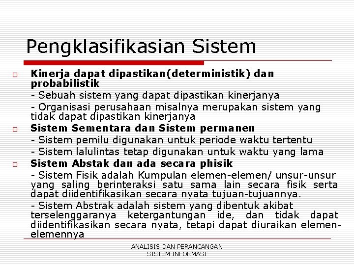 Pengklasifikasian Sistem o o o Kinerja dapat dipastikan(deterministik) dan probabilistik - Sebuah sistem yang