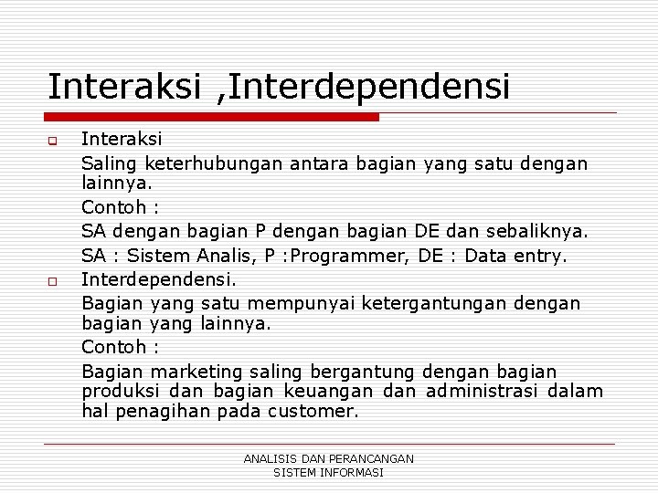 Interaksi , Interdependensi q o Interaksi Saling keterhubungan antara bagian yang satu dengan lainnya.