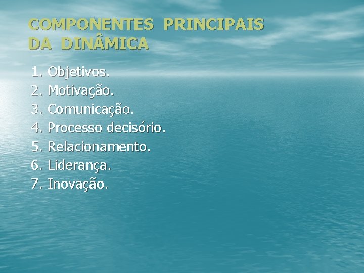 COMPONENTES PRINCIPAIS DA DIN MICA 1. Objetivos. 2. Motivação. 3. Comunicação. 4. Processo decisório.