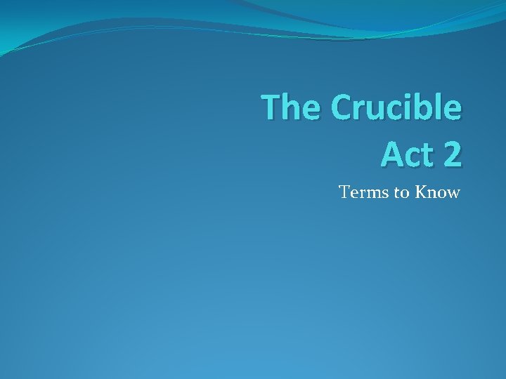 The Crucible Act 2 Terms to Know 