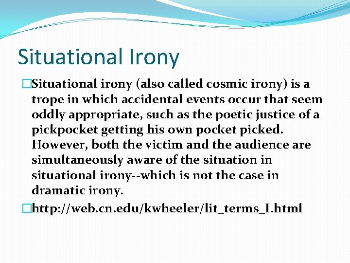Situational Irony �Situational irony (also called cosmic irony) is a trope in which accidental