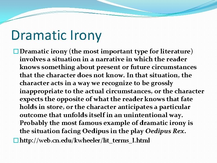Dramatic Irony �Dramatic irony (the most important type for literature) involves a situation in
