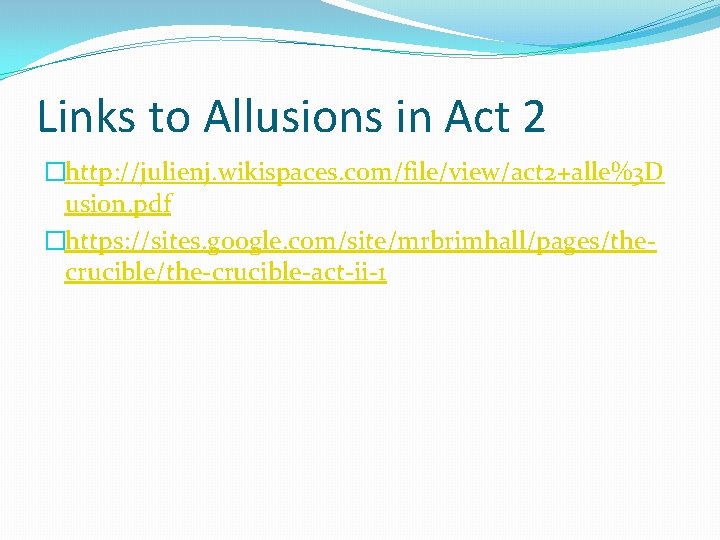 Links to Allusions in Act 2 �http: //julienj. wikispaces. com/file/view/act 2+alle%3 D usion. pdf