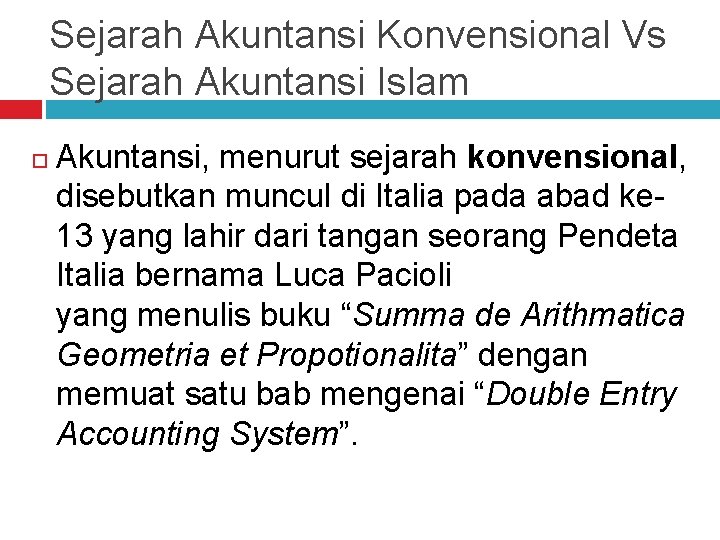 Sejarah Akuntansi Konvensional Vs Sejarah Akuntansi Islam Akuntansi, menurut sejarah konvensional, disebutkan muncul di