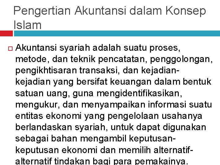 Pengertian Akuntansi dalam Konsep Islam Akuntansi syariah adalah suatu proses, metode, dan teknik pencatatan,