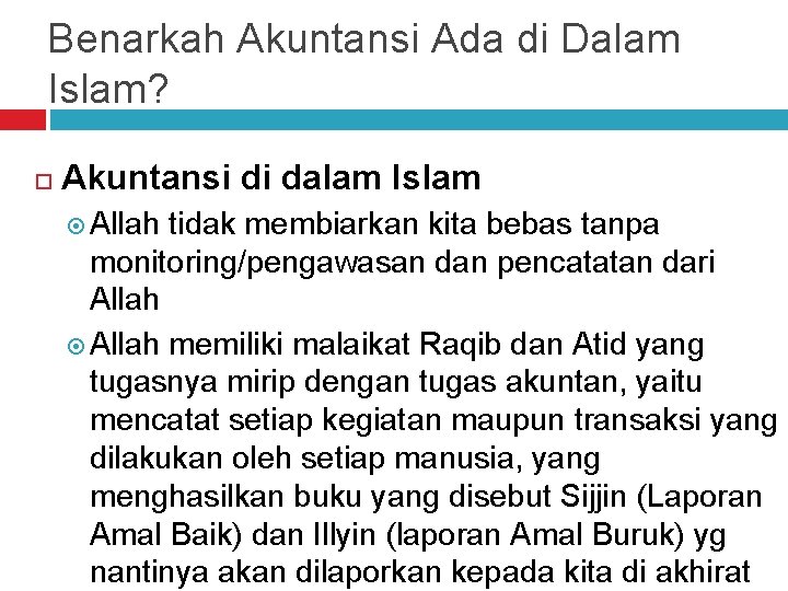 Benarkah Akuntansi Ada di Dalam Islam? Akuntansi di dalam Islam Allah tidak membiarkan kita