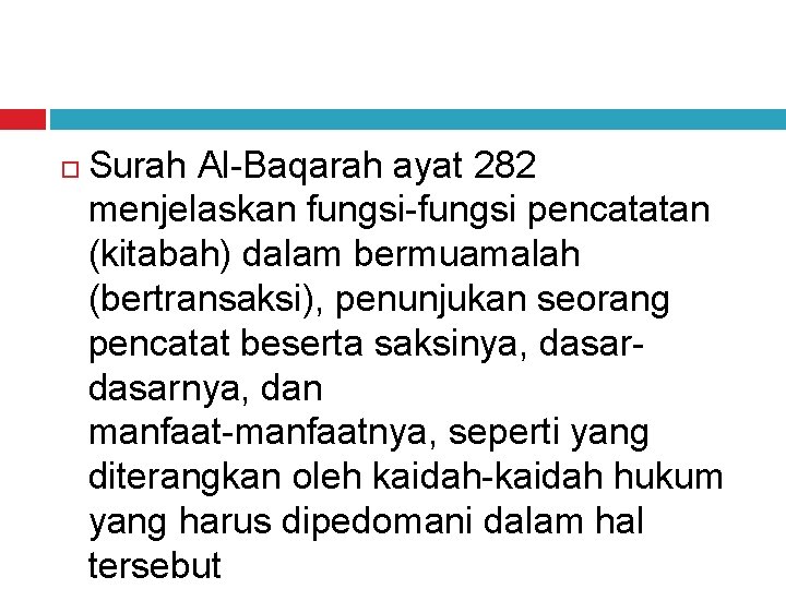  Surah Al-Baqarah ayat 282 menjelaskan fungsi-fungsi pencatatan (kitabah) dalam bermuamalah (bertransaksi), penunjukan seorang