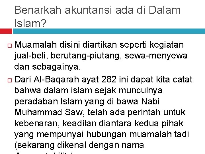 Benarkah akuntansi ada di Dalam Islam? Muamalah disini diartikan seperti kegiatan jual-beli, berutang-piutang, sewa-menyewa