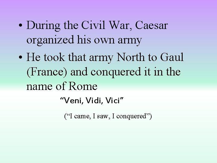  • During the Civil War, Caesar organized his own army • He took