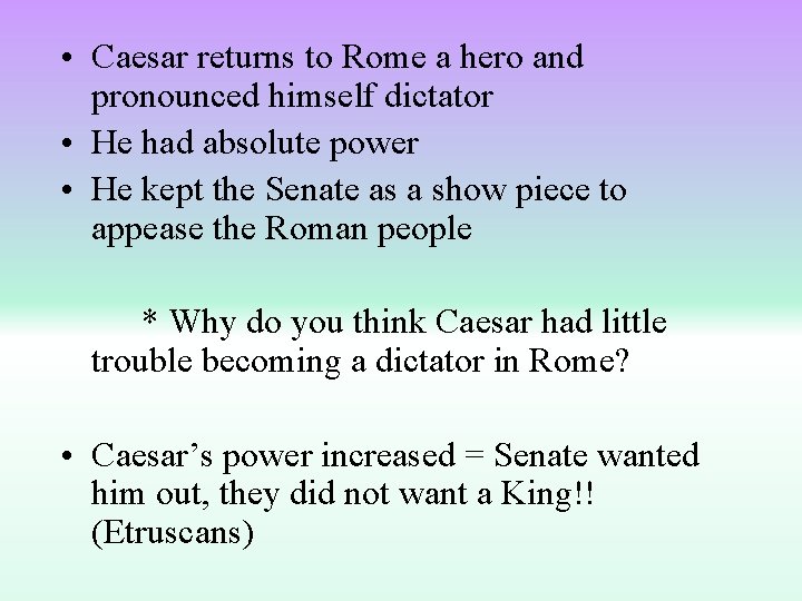  • Caesar returns to Rome a hero and pronounced himself dictator • He