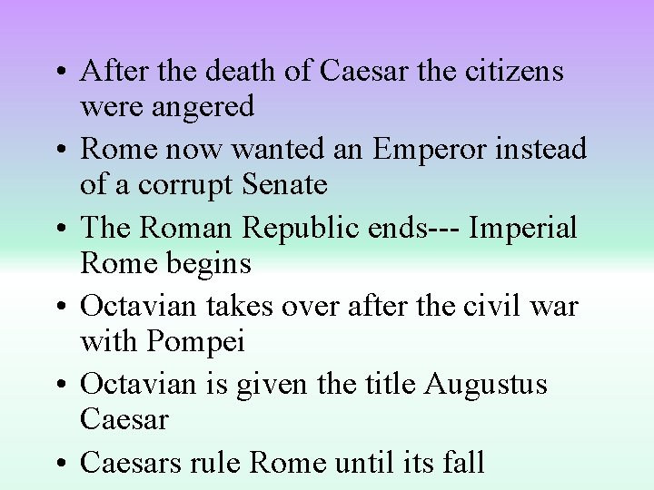  • After the death of Caesar the citizens were angered • Rome now