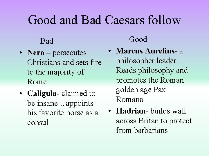 Good and Bad Caesars follow Good Bad • Marcus Aurelius- a • Nero –