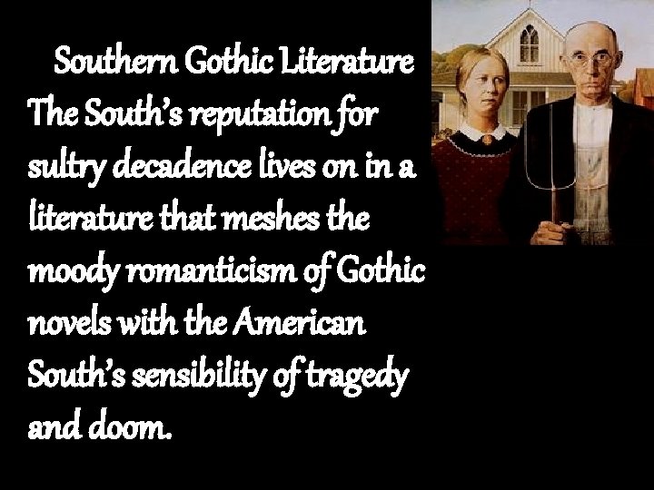 Southern Gothic Literature The South’s reputation for sultry decadence lives on in a literature