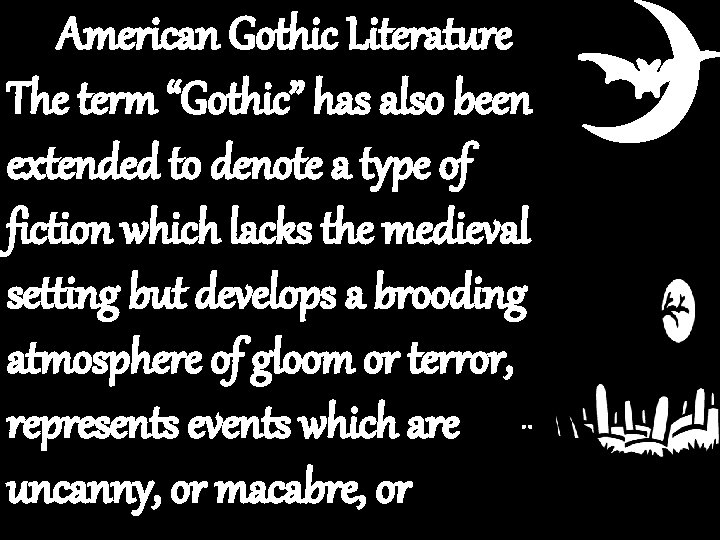 American Gothic Literature The term “Gothic” has also been extended to denote a type