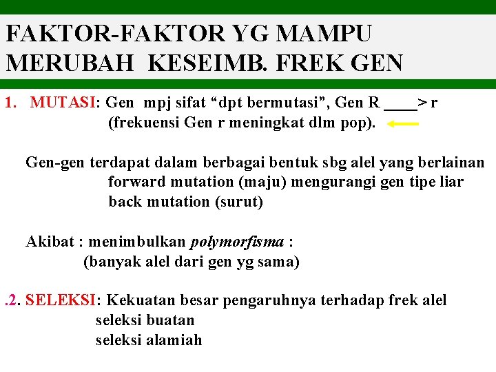 FAKTOR-FAKTOR YG MAMPU MERUBAH KESEIMB. FREK GEN 1. MUTASI: Gen mpj sifat “dpt bermutasi”,