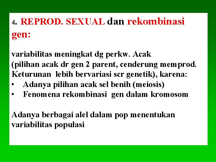 4. REPROD. SEXUAL dan rekombinasi gen: variabilitas meningkat dg perkw. Acak (pilihan acak dr