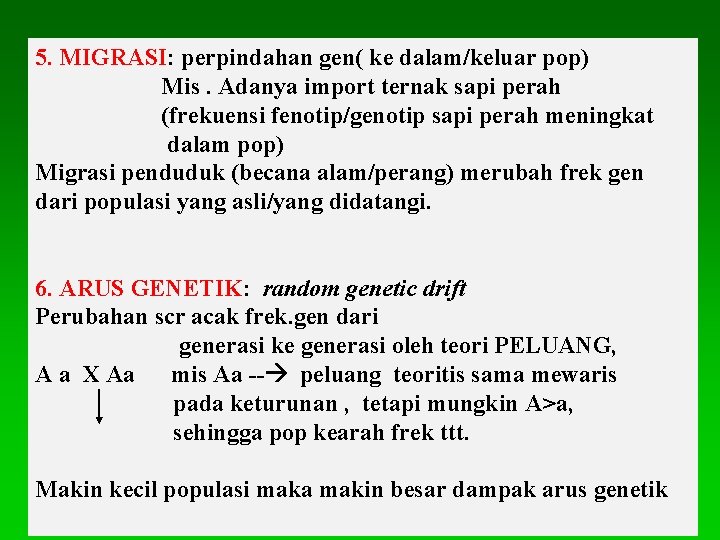 5. MIGRASI: perpindahan gen( ke dalam/keluar pop) Mis. Adanya import ternak sapi perah (frekuensi