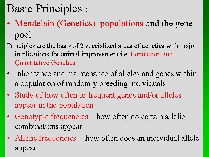 Basic Principles : • Mendelain (Genetics) populations and the gene pool Principles are the