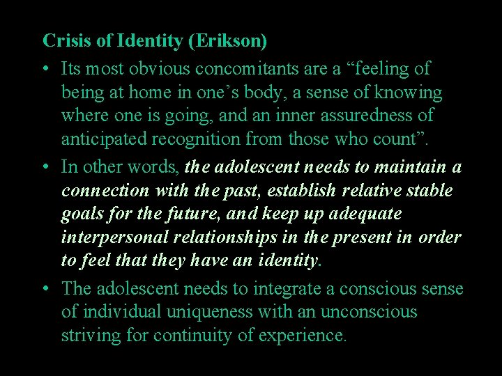 Crisis of Identity (Erikson) • Its most obvious concomitants are a “feeling of being