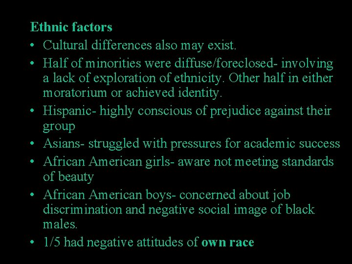 Ethnic factors • Cultural differences also may exist. • Half of minorities were diffuse/foreclosed-