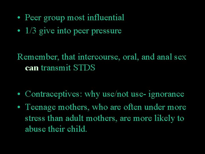  • Peer group most influential • 1/3 give into peer pressure Remember, that