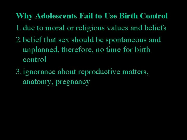 Why Adolescents Fail to Use Birth Control 1. due to moral or religious values