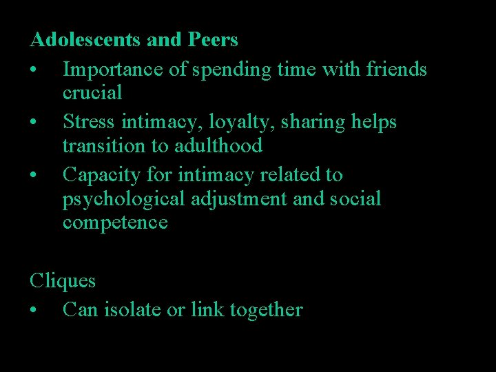 Adolescents and Peers • Importance of spending time with friends crucial • Stress intimacy,