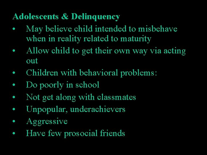 Adolescents & Delinquency • May believe child intended to misbehave when in reality related