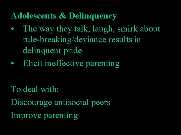 Adolescents & Delinquency • The way they talk, laugh, smirk about rule-breaking/deviance results in