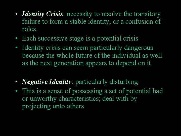  • Identity Crisis: necessity to resolve the transitory failure to form a stable