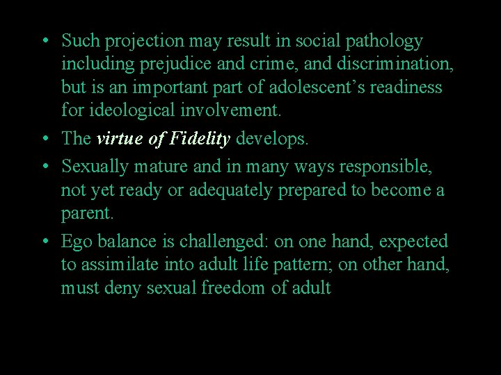  • Such projection may result in social pathology including prejudice and crime, and