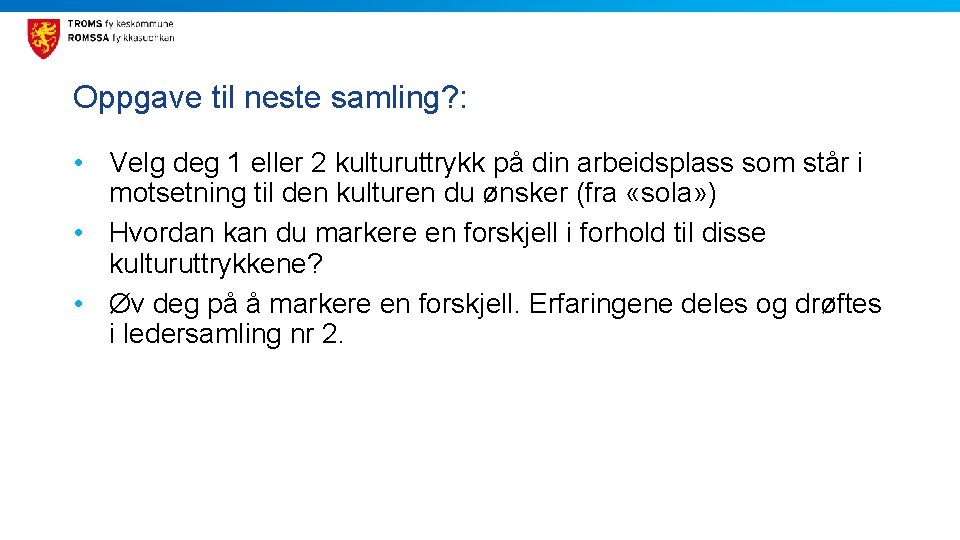 Oppgave til neste samling? : • Velg deg 1 eller 2 kulturuttrykk på din