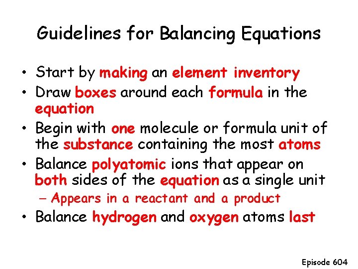 Guidelines for Balancing Equations • Start by making an element inventory • Draw boxes