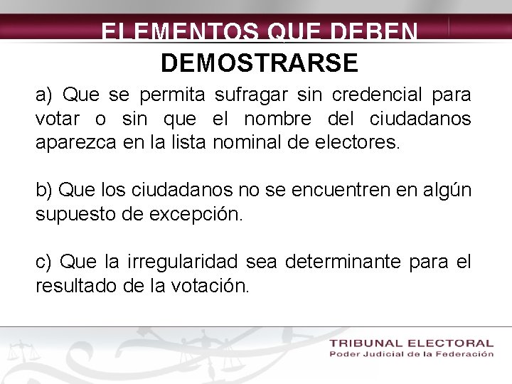 ELEMENTOS QUE DEBEN DEMOSTRARSE a) Que se permita sufragar sin credencial para votar o